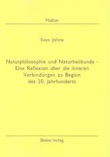 Naturphilosophie und Naturheilkunde - Eine Reflexion über die inneren Verbindungen zu Beginn des 20. Jahrhunderts