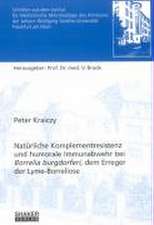 Natürliche Komplementresistenz und humorale Immunabwehr bei Borrelia burgdorferi, dem Erreger der Lyme-Borreliose