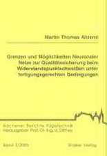 Grenzen und Möglichkeiten Neuronaler Netze zur Qualitätssicherung beim Widerstandspunktschweissen unter fertigungsgerechten Bedingungen