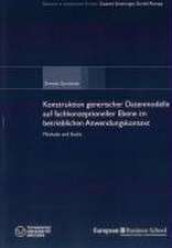 Konstruktion generischer Datenmodelle auf fachkonzeptioneller Ebene im betrieblichen Anwendungskontext