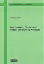 Contribution to Simulation of Robotic Belt Grinding Processes