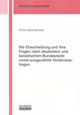 Die Ehescheidung und ihre Folgen nach deutschem und kanadischem Bundesrecht sowie ausgewählte Verfahrensfragen