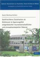 Gottfried Benns Sozialisation als Dichterarzt im Spannungsfeld zeitgenössischer neurowissenschaftlicher und sinnesphysiologischer Diskurse