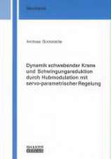 Dynamik schwebender Krane und Schwingungsreduktion durch Hubmodulation mit servo-parametrischer Regelung