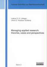 Managing applied research: theories, cases and perspectives