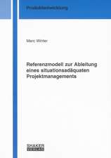 Referenzmodell zur Ableitung eines situationsadäquaten Projektmanagements