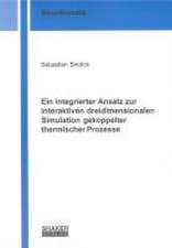 Ein integrierter Ansatz zur interaktiven dreidimensionalen Simulation gekoppelter thermischer Prozesse