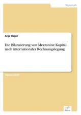 Die Bilanzierung Von Mezzanine Kapital Nach Internationaler Rechnungslegung: Chancen Und Risiken