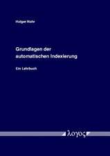 Grundlagen Der Automatischen Indexierung. Ein Lehrbuch