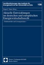 Aktuelle Entwicklungen Im Deutschen Und Europaischen Energiewirtschaftsrecht: - Problemfelder Und Losungsansatze -