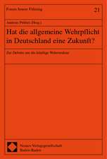 Hat Die Allgemeine Wehrpflicht in Deutschland Eine Zukunft?: Zur Debatte Um Die Kunftige Wehrstruktur