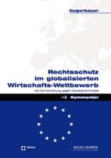 Rechtsschutz Im Globalisierten Wirtschafts-Wettbewerb: Die Eg-Verordnung Gegen Handelshemmnisse