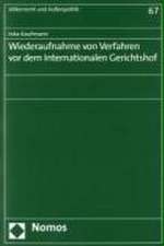 Wiederaufnahme Von Verfahren VOR Dem Internationalen Gerichtshof: Interessen Und Institutionen in Der Auswartigen Politikgestaltung