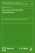 Das Neue Chinesische Sachenrecht: Seine Entwicklung Unter Einfluss Deutschen Rechts