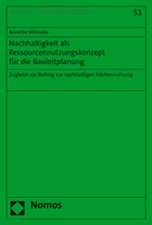 Nachhaltigkeit ALS Ressourcennutzungskonzept Fur Die Bauleitplanung: Zugleich Ein Beitrag Zur Nachhaltigen Flachennutzung