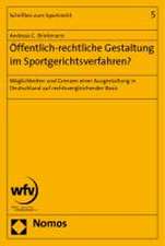 Offentlich-Rechtliche Gestaltung Im Sportgerichtsverfahren?: Moglichkeiten Und Grenzen Einer Ausgestaltung in Deutschland Auf Rechtsvergleichender Bas