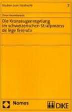 Die Kronzeugenregelung Im Schweizerischen Strafprozess de Lege Ferenda: Ein Kritischer Beitrag Zur Transitionsforschung. Mit Einem Vorwort Von Hartmut Elsenhans