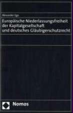 Europaische Niederlassungsfreiheit Der Kapitalgesellschaft Und Deutsches Glaubigerschutzrecht: 38. Jahrgang