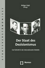 Der Staat Des Dezisionismus: Carl Schmitt in Der Internationalen Debatte