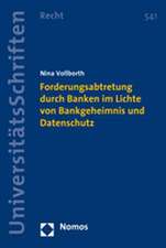 Forderungsabtretung durch Banken im Lichte von Bankgeheimnis und Datenschutz