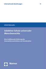 Selektiver Schutz Universaler Menschenrechte: Eine Multikausale Erklarung Des Interventionsverhaltens Von Demokratien