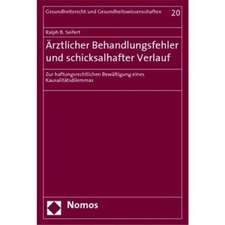 Arztlicher Behandlungsfehler Und Schicksalhafter Verlauf: Zur Haftungsrechtlichen Bewaltigung Eines Kausalitatsdilemmas