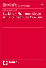 Stalking - Phanomenologie Und Strafrechtliche Relevanz: 20. Jahrgang 2008