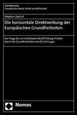 Die horizontale Direktwirkung der Europäischen Grundfreiheiten