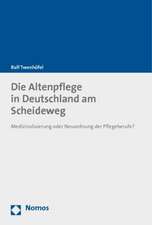 Die Altenpflege in Deutschland Am Scheideweg: Medizinalisierung Oder Neuordnung Der Pflegeberufe?