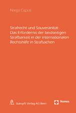 Strafrecht und Souveränität: Das Erfordernis der beidseitigen Strafbarkeit in der internationalen Rechtshilfe in Strafsachen