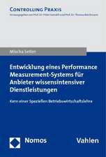 Entwicklung Eines Performance Measurement-Systems Fur Anbieter Wissensintensiver Dienstleistungen: Kern Einer Speziellen Betriebswirtschaftslehre