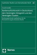 Bankenaufsichtsrecht in Deutschland, Dem Vereinigten Konigreich Und Den Vereinigten Staaten: Rechtsvergleichende Implikationen Fur Die Restrukturierun