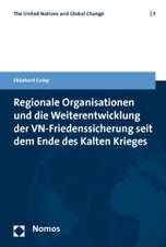 Regionale Organisationen Und Die Weiterentwicklung Der Vn-Friedenssicherung Seit Dem Ende Des Kalten Krieges