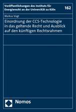 Einordnung der CCS-Technologie in das geltende Recht und Ausblick auf den künftigen Rechtsrahmen