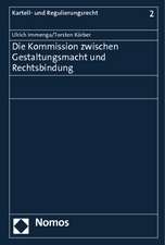 Die Kommission zwischen Gestaltungsmacht und Rechtsbindung