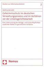 Geheimnisschutz im deutschen Verwaltungsprozess und im Verfahren vor der Unionsgerichtsbarkeit