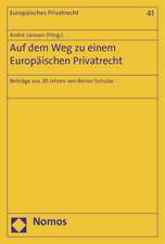 Auf Dem Weg Zu Einem Europaischen Privatrecht: Beitrage Aus 20 Jahren Von Reiner Schulze