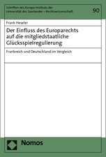 Der Einfluss Des Europarechts Auf Die Mitgliedstaatliche Glucksspielregulierung: Frankreich Und Deutschland Im Vergleich