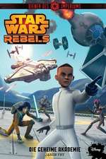 STAR WARS Rebels - Diener des Imperiums IV: Die geheime Akademie