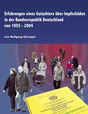 Erfahrungen eines Gutachters über Impfschäden in der Bundesrepublik Deutschland von 1955 - 2004