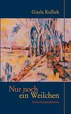 Nur Noch Ein Weilchen: The Immeasurable Equation. the Collected Poetry and Prose