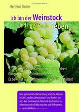 Ich bin der Weinstock und ihr seid die Reben