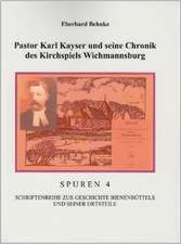 Pastor Karl Kayser und seine Chronik des Kirchspiels Wichmannsburg