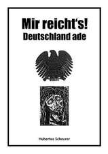 Mir reicht's ! Deutschland ade