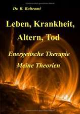 Leben, Krankheit, Altern, Tod