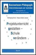 Projektunterricht gestalten - Schule verändern