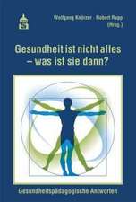 Gesundheit ist nicht alles - was ist sie dann?