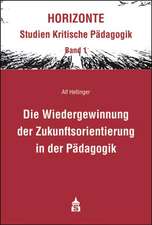 Die Wiedergewinnung der Zukunftsorientierung in der Pädagogik