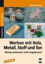 Werken mit Holz, Metall, Stoff und Ton