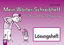 Mein Wörter-Schreibheft - Groß- und Kleinschreibung - Lösungsheft